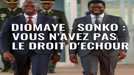 DIOMAYE – SONKO : vous n’avez pas le droit d’échouer.